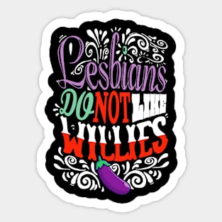 lesbians do not like willies ! Sticker